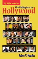 My Filipino Connection: The Philippines in Hollywood 9712726533 Book Cover