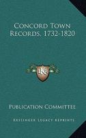 Concord Town Records, 1732-1820 1163308471 Book Cover