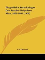 Biografiska Anteckningar Om Savolax Brigadens Man, 1808-1809 (1908) 1160328595 Book Cover