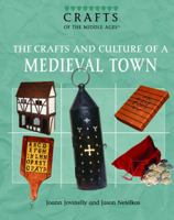 The Crafts And Culture of a Medieval Town (Crafts of the Middle Ages) 143583772X Book Cover
