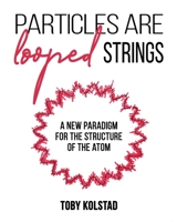Particles are Looped Strings 1662920164 Book Cover