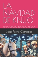 LA NAVIDAD DE KNUO: UN CABALLO BLANCO KNUO (COLECCIÓN HISTORIA LA TRANSMUTACIÓN DEL SER) (Spanish Edition) B0DPSZXN5Y Book Cover