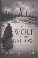 The Wolf at the Gallows: A Historical Folk Horror Mystery B0HCX7NS84 Book Cover