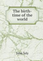The Birth-Time of the World 1511942002 Book Cover
