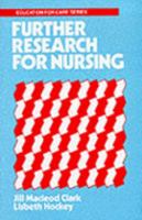 Further Research for Nursing: A New Guide for the Enquiring Nurse 1871364140 Book Cover