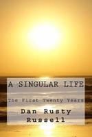 A Singular Life: The First Twenty Years 1974213730 Book Cover