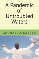 A Pandemic of Untroubled Waters B08TQGGBHZ Book Cover