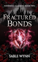 Fractured Bonds: A Dark Academia Paranormal Why Choose Romance (Havenfall Academy) B0GGH8Y7CT Book Cover