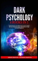 Dark Psychology: 4 BOOKS IN 1: The Art of Persuasion, How to influence people, Hypnosis Techniques, NLP secrets, Analyze Body language, Cognitive Behavioral Therapy, and Emotional Intelligence 2.0 1801130647 Book Cover
