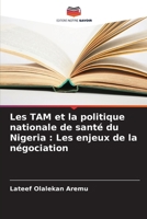 Les TAM et la politique nationale de santé du Nigeria: Les enjeux de la négociation (French Edition) 6207180100 Book Cover