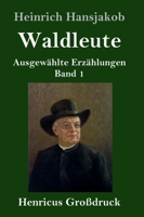 Waldleute: Ausgewahlte Erzahlungen Band 1 3743706903 Book Cover