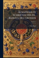 Ausgewahlte Schriften Des Hl. Basilius Des Grossen, Volume 1 1148951709 Book Cover