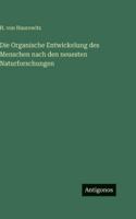 Die Organische Entwickelung des Menschen nach den neuesten Naturforschungen 3386416330 Book Cover