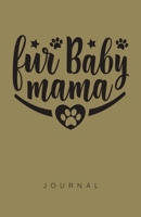 Fur Baby Mama (Dog) Journal 1700657135 Book Cover