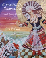 A Passion for Compassion: while Dancing Through Our Light (A Lamplighters Guide) 1962984370 Book Cover
