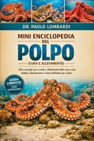 Mini Enciclopedia del Polpo (Cura e Allevamento): Libro sui polpi: pro e contro, allestimento della vasca , cura , habitat, alimentazione e risorsa definitiva per i polpi (Italian Edition) B0GFXN9H8N Book Cover