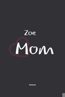 Zoe Mom Notebook: NoteBook / Journla Gift, 120 Pages, 6x9, Soft Cover, Matte Finish 1678786039 Book Cover