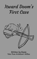 Itward Doom's First Case: Tales From Archeleon's Willow 1304665852 Book Cover