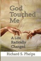 God Touched Me: A Life Radically Changed 0938447297 Book Cover