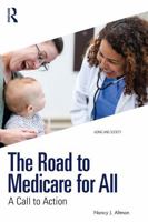 The Road to Medicare for All: A Call to Action (Aging and Society) 1041107188 Book Cover