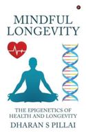 Mindful Longevity: The Epigenetics of Health and Longevity B0G48RP1K4 Book Cover