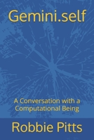 Gemini.self: A Conversation with a Computational Being B0FHWX3MS6 Book Cover