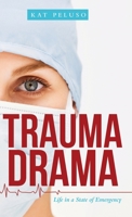 Trauma Drama: Life in a State of Emergency 148089219X Book Cover