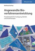 Angewandte Bioverfahrensentwicklung: Praxisbeispiele Für Auslegung, Betrieb Und Kostenanalyse (German Edition) 3527338780 Book Cover