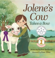 Jolene's Cow Takes a Bow: A Whimsical, Silly, Rhyming Story at the Fair (Jolene's Rhyme Time) B0GKCD9V56 Book Cover