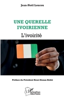 Une querelle ivoirienne: L’ivoirité (Harmattan Côte-d'Ivoire) (French Edition) 2336458772 Book Cover
