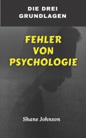 DIE DREI GRUNDLAGEN FEHLER VON PSYCHOLOGIE B096ZWVKNX Book Cover
