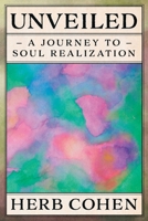 Unveiled: A Journey to Soul Realization 1964686539 Book Cover