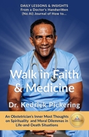 Walk in Faith & Medicine: Daily Lessons & Insights from a Doctor's Handwritten Journal ( No AI) - An Obstetrician's Inner Most thoughts on Spirituality and Moral Dilemmas in Life and Death Situations 1999286030 Book Cover