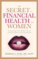 The Secret to Financial Health for Women﻿: Everything Your Mother Never Told You About Creating Wealth 1644845083 Book Cover