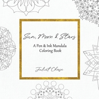 Sun, Moon and Stars: A Pen and Ink Mandala Coloring Book 193936115X Book Cover