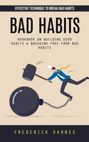 Bad Habits: Effective Technique to Break Bad Habits 177765341X Book Cover