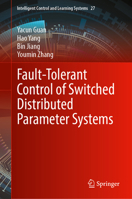 Fault-Tolerant Control of Switched Distributed Parameter Systems (Intelligent Control and Learning Systems, 27) 981923218X Book Cover