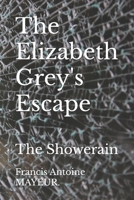 The Elizabeth Grey's Escape: The Showerain B0CVG114B5 Book Cover