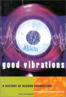 Good Vibrations: A History of Record Production (Sanctuary Music Library) 1860742424 Book Cover