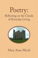 Poetry: Reflecting on the Clouds of Everyday Living 1441566821 Book Cover