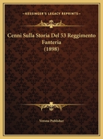 Cenni Sulla Storia Del 53 Reggimento Fanteria (1898) 116800120X Book Cover