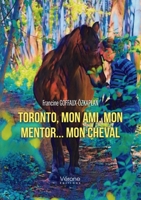 Toronto, mon ami, mon mentor - mon cheval B0BDYK22M6 Book Cover