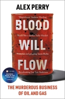 Blood Will Flow: Greed and Murder on Energy's Frontier 1324079495 Book Cover