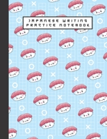 Japanese Writing Practice Notebook: Cute Kawaii Sushi Blank Genkouyoushi Paper Notebook to Practice and Learn Writing Japanese Kanji Characters, Hiragana, Katakana and Kana 1708543244 Book Cover