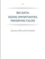 Big Data: Seizing Opportunities, Preserving Values 1503016447 Book Cover