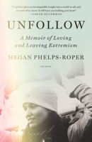 Unfollow: A Memoir of Loving and Leaving the Westboro Baptist Church 0374275831 Book Cover