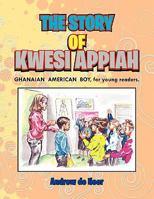 The Story of Kwesi Appiah: The Ghanaian American Boy, for Young Readers. 1456877518 Book Cover