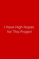 I Have High Nopes for This Project Notebook: Lined Journal, 120 Pages, 6 x 9, Work Secret Santa Gift, Red Matte Finish (I Have High Nopes for This Project Journal) 1671385519 Book Cover