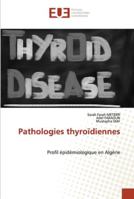 Pathologies thyroïdiennes: Profil épidémiologique en Algérie 6202539801 Book Cover