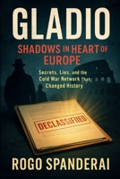 GLADIO It is not dead.: SHADOWS in HEART of EUROPE B0FP53RSMW Book Cover